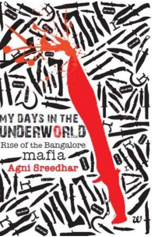 My Days in the Underworld : Rise of the Bangalore Mafia (PB)