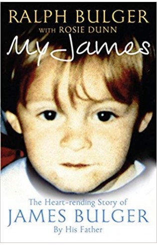 My James: The Heartrending Story of James Bulger by His Father
