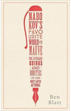 Nabokov's Favourite Word Is Mauve: The literary quirks and oddities of our most-loved authors