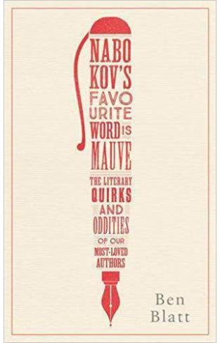 Nabokov's Favourite Word Is Mauve: The literary quirks and oddities of our most-loved authors