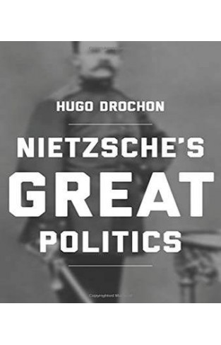 Nietzsches Great Politics 
