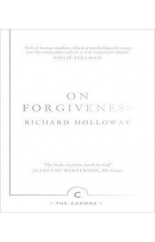 On Forgiveness How Can We Forgive the Unforgivable