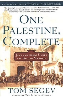 One Palestine, Complete - Jews and Arabs Under the British Mandate