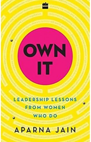 Own It: Leadership Lessons from Women Who Do