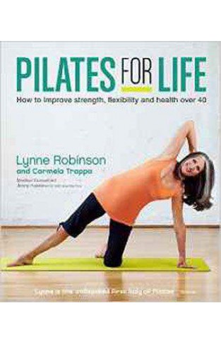 Pilates for Life How to Improve Strength Flexibility and Health Over 40