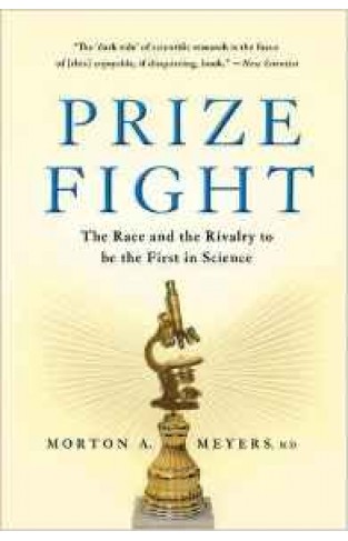 Prize Fight: The Race and the Rivalry to be the First in Science (Macsci) Paperback – 17 Dec 2013