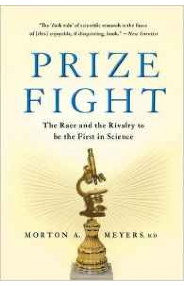 Prize Fight: The Race and the Rivalry to be the First in Science (Macsci) Paperback – 17 Dec 2013