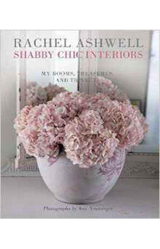 Rachel Ashwell Shabby Chic Interiors: My rooms, treasures and trinkets