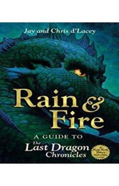 Rain and Fire: A Guide to the Last Dragon Chronicles