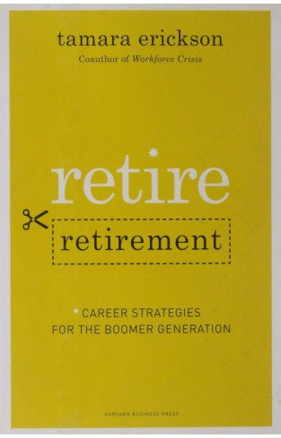Retire Retirement Career Strategies for the Boomer Generation