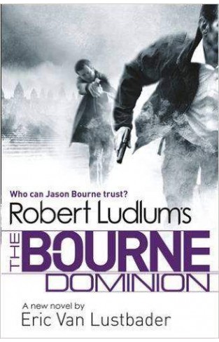 Robert Ludlum's the Bourne Dominion.