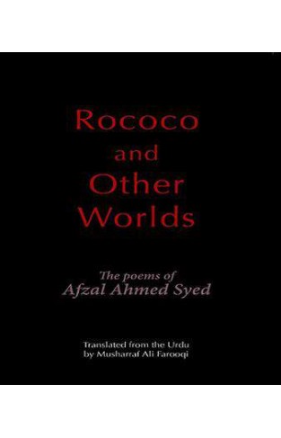 Rococo and Other Worlds the Poems of Afzal Ahmed Syed