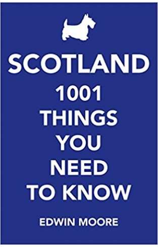 Scotland 1001 Things You Need to Know