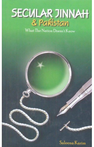 Secular Jinnah and Pakistan: What the Nation Doesnt Know  