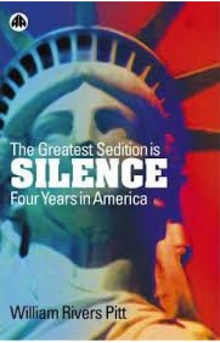 The Greatest Sedition is Silence: Four Years in America