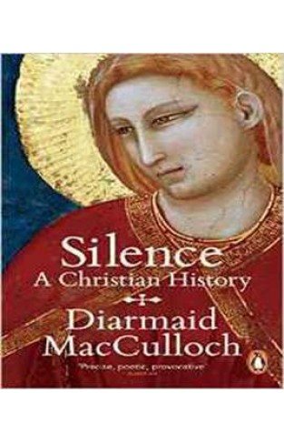 Silence: A Christian History 