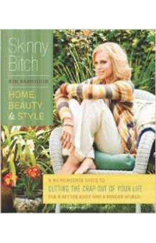 Skinny Bitch: The Ultimate Guide to Home, Beauty, and Style