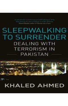 Sleepwalking to Surrender Dealing with Terrorism in Pakistan  