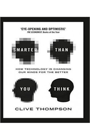 Smarter Than You Think: How Technology is Changing Our Minds for the Better