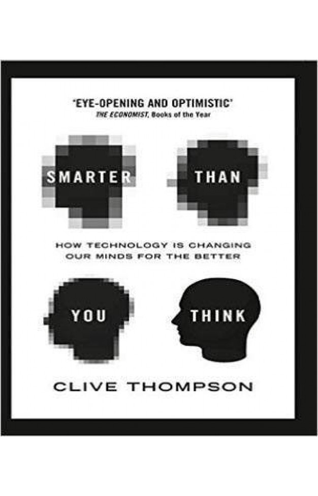 Smarter Than You Think: How Technology is Changing Our Minds for the Better