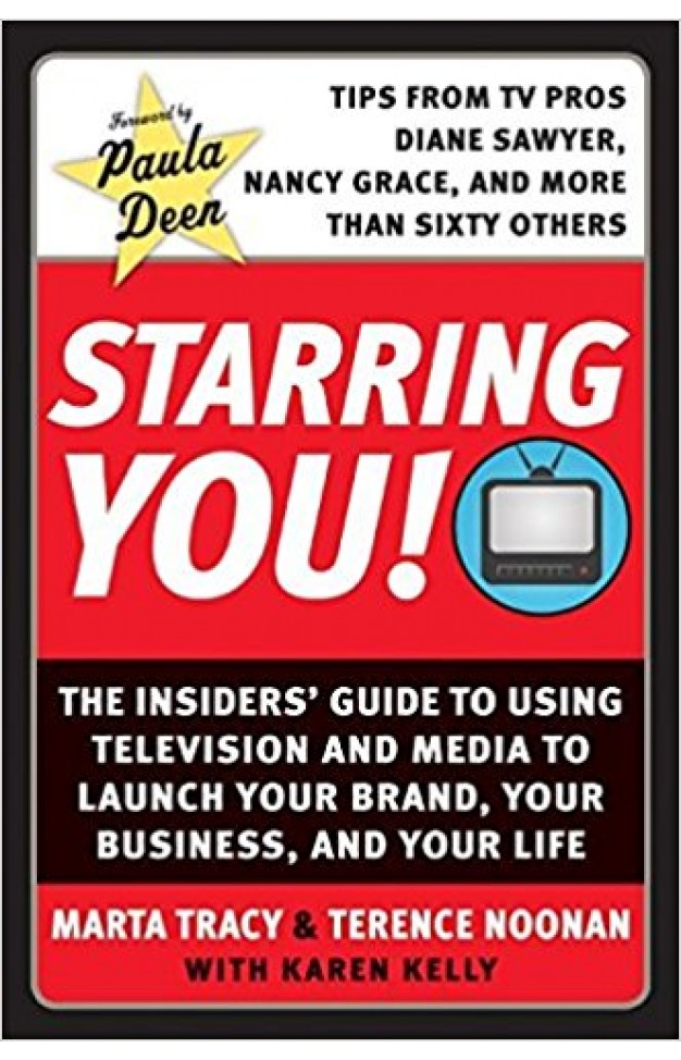 Starring You!: The Insiders' Guide to Using Television and Media to Launch Your Brand