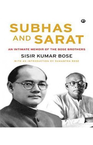 Subhas and Sarat: An Intimate Memoir of the Bose Brothers