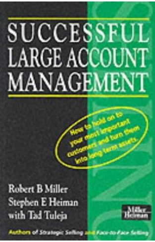Successful Large Account Management: How to Hold on to Your Most Important Customers and Turn Them into Long Term Assets Paperback – Import, January 1, 1994