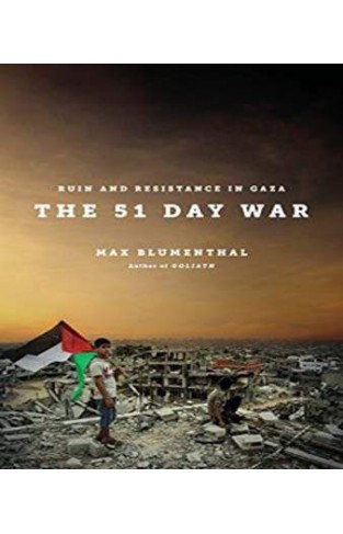 The 51 Day War: Resistance and Ruin in Gaza