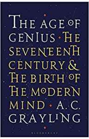 The Age of Genius: The Seventeenth Century and the Birth of the Modern Mind