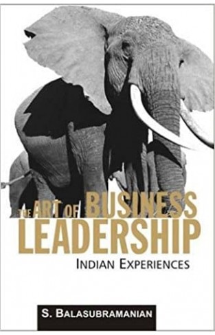 The Art of Business Leadership: Indian Experiences