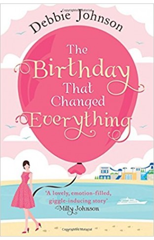 The Birthday That Changed Everything Perfect Summer Holiday Reading