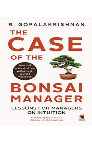 The Case of the Bonsai Manager: Lessons for Managers on Intuition 