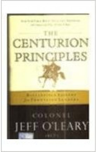 The Centurion Principles: Battlefield Lessons for Frontline Leaders 