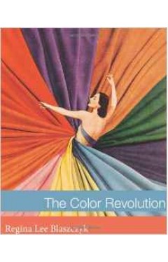 The Color Revolution (Lemelson Center Studies in Invention &amp; Innovation Series)