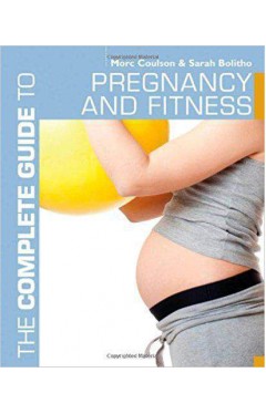 The Complete Guide to Pregnancy and Fitness Complete Guides