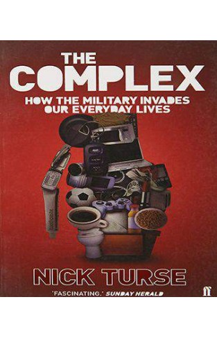 The Complex How the Military Invades Our Everyday Lives