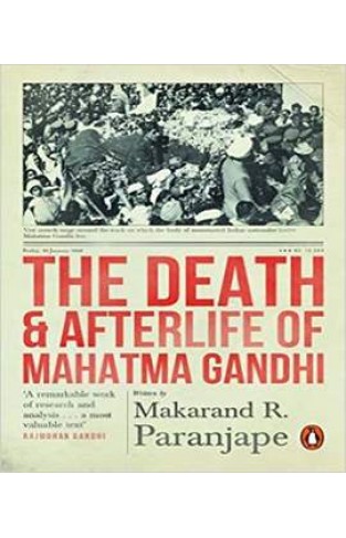 The Death and Afterlife of Mahatma Gandhi