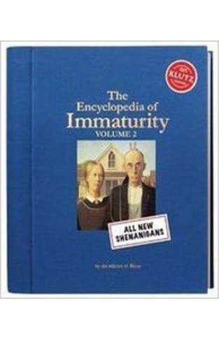 The Encyclopedia of Immaturity 