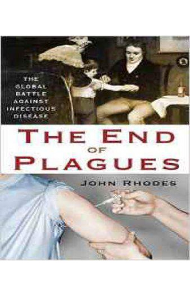 The End of Plagues: The Global Battle Against Infectious Disease