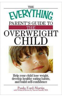 The Everything Parents Guide to the Overweight Child
