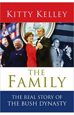 The Family The Real Story of the Bush Dynasty
