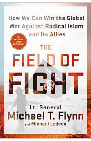 The Field of Fight: How We Can Win the Global War Against Radical Islam and Its Allies -
