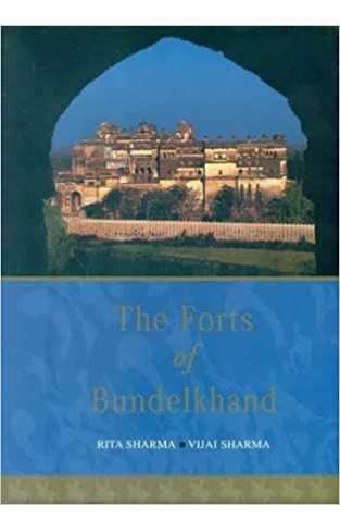 The Forts of Bundelkhand