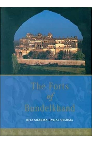 The Forts of Bundelkhand
