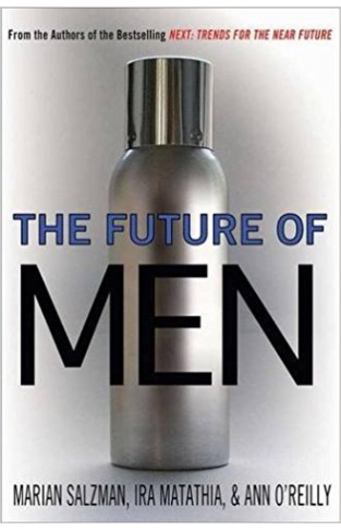 The Future of Men: The Rise of the Übersexual and What He Means for Marketing Today