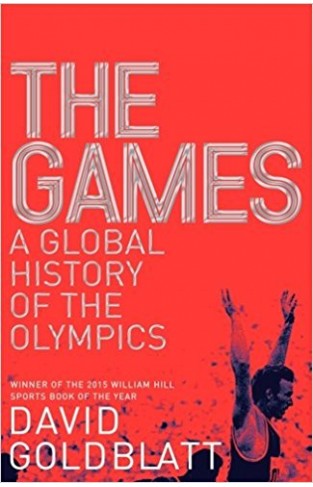 The Games A Global History of the Olympics