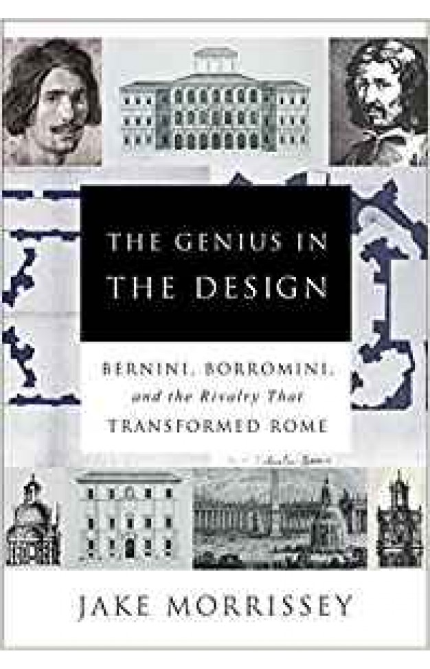 The Genius in the Design: Bernini, Borromini, and the Rivalry That Transformed Rome