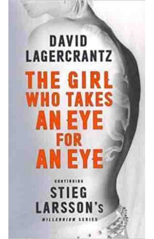 The Girl Who Takes an Eye for an Eye Continuing Stieg Larsson's Millennium Series 