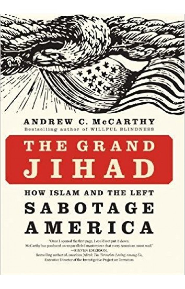 The Grand Jihad: How Islam and the Left Sabotage America