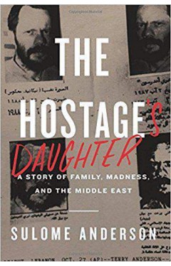 The Hostage's Daughter: A Story of Family, Madness, and the Middle East